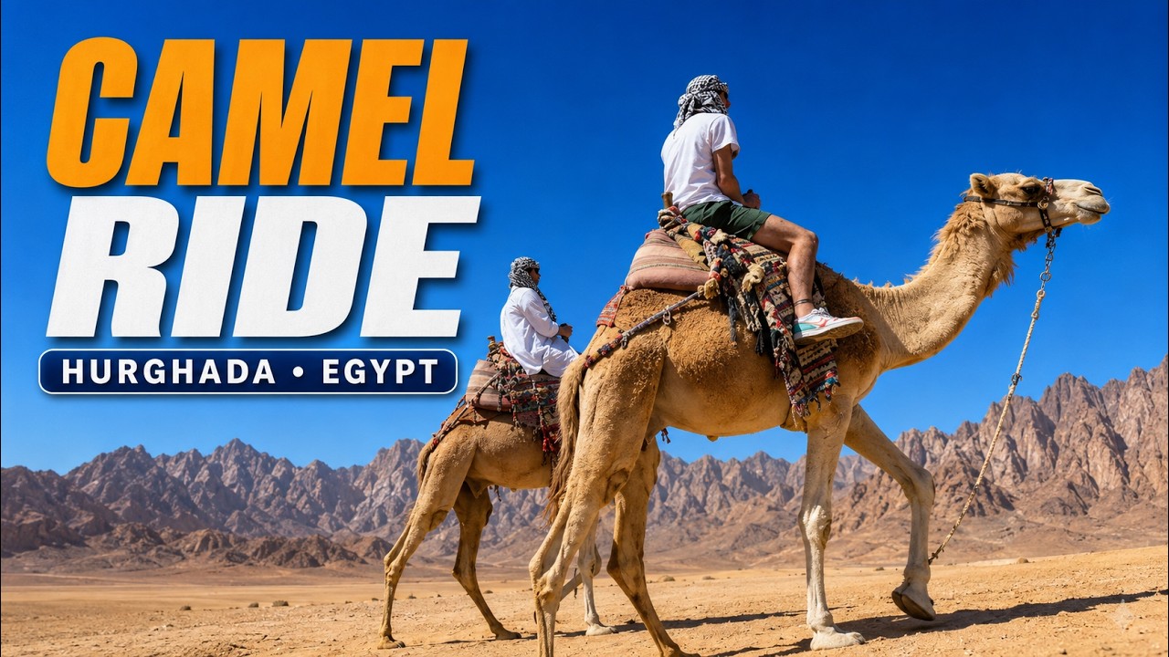 Hurghada Egypt Desert Tour | Camel Ride & Visit to Bedouin Village
