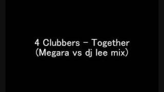 Miniatura de vídeo de "4 Clubbers - Together (Megara vs Dj Lee Mix)"