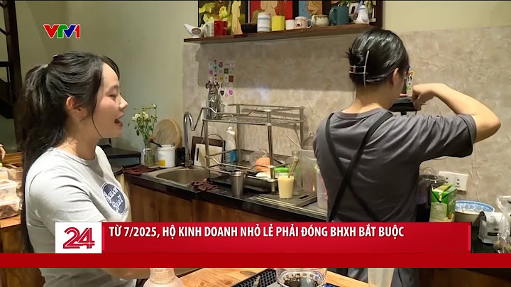Từ 1/7, chủ quán cà phê, tiệm tạp hóa phải tham gia BHXH bắt buộc | VTV24