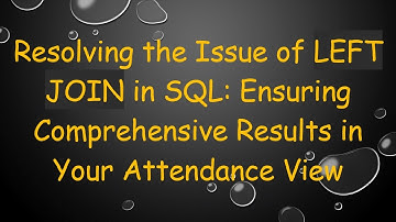 Resolving the Issue of LEFT JOIN in SQL: Ensuring Comprehensive Results in Your Attendance View
