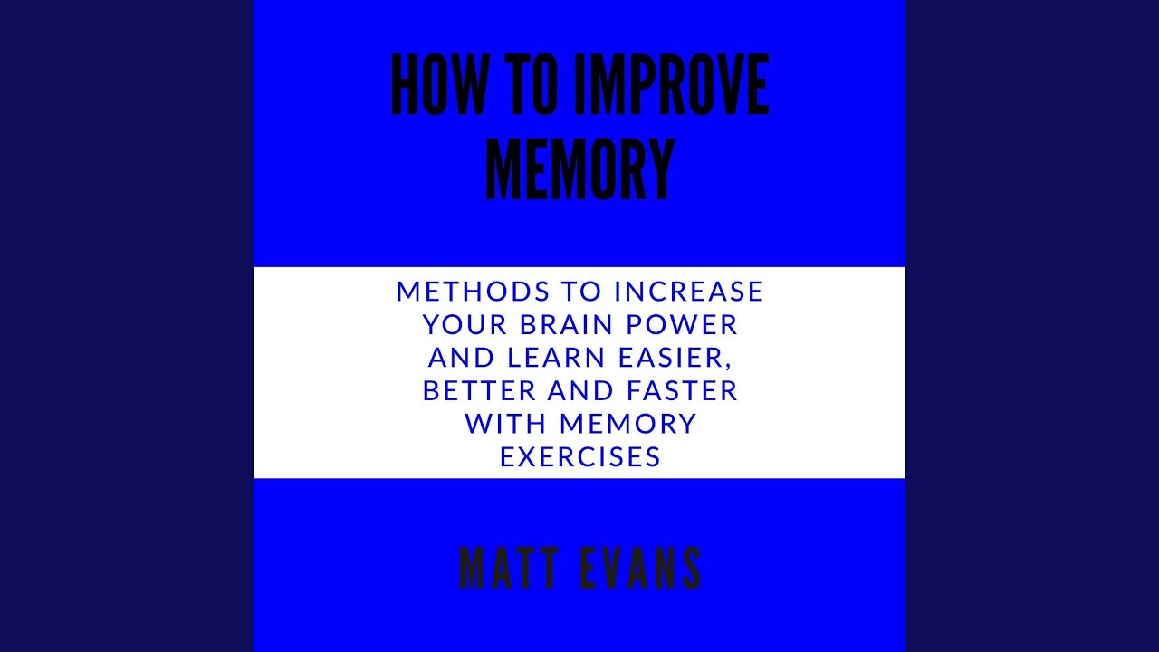 Chapter 10 - How to improve memory - Methods to increase your brain ...