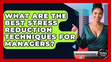What Are The Best Stress Reduction Techniques For Managers? - Modern Manager Toolbox