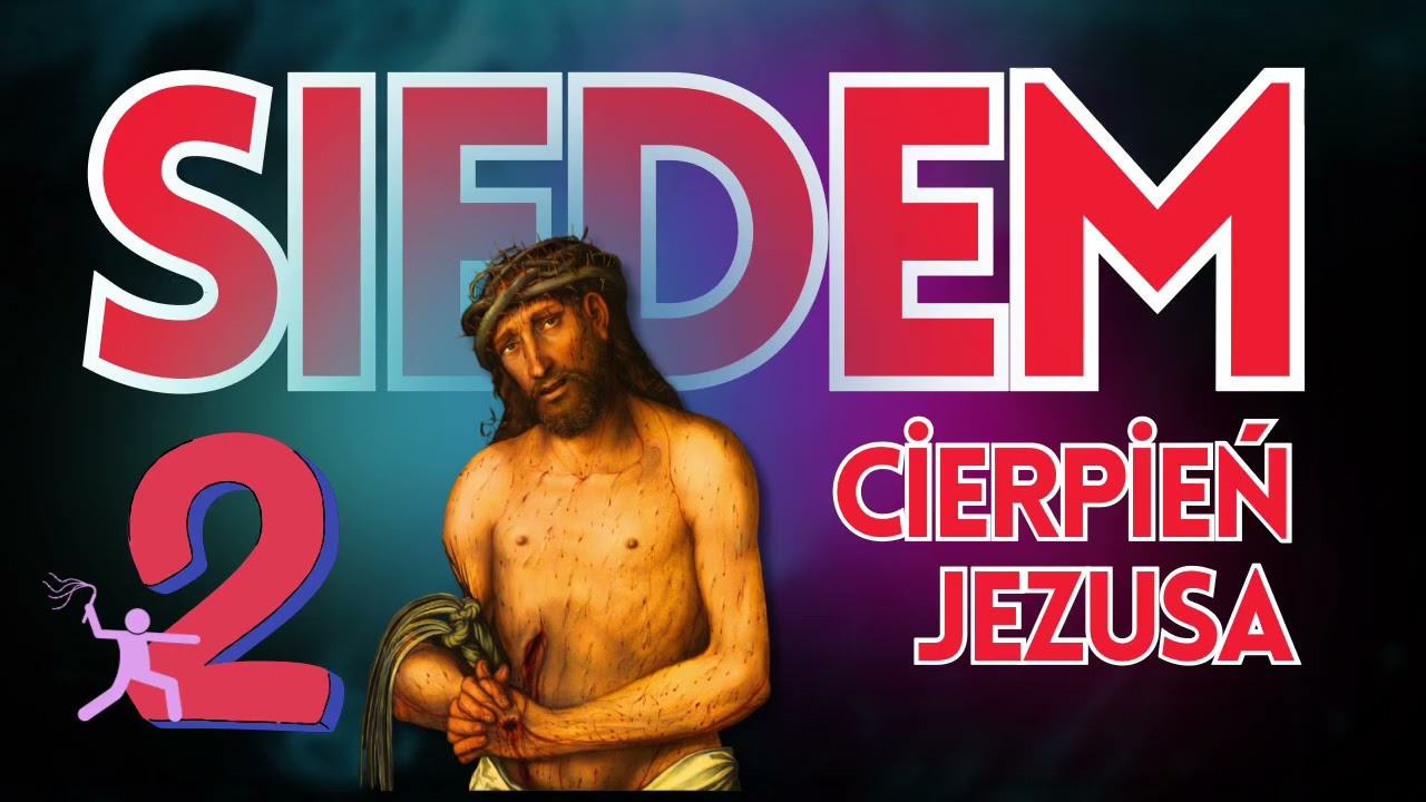 7 CIERPIEŃ JEZUSA #2 Biczowanie Ciała Jezusa