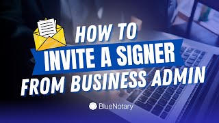 How to Invite a Signer from Business Admin