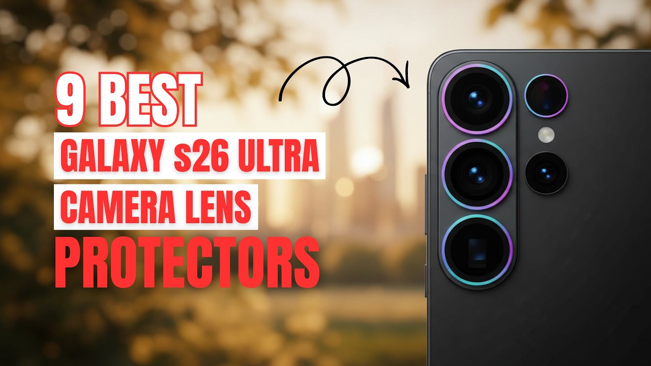 9 Best Galaxy s26 Ultra Camera Lens Protectors |  Ringke, Torras, ESR...