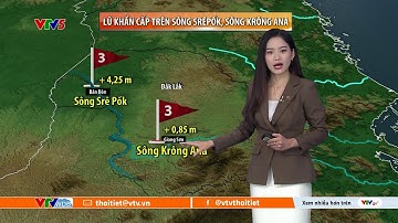 Dự báo thời tiết ngày mai 23/11/2025 | Lũ khẩn cấp trên sông Đắk Lắk | VTVWDB