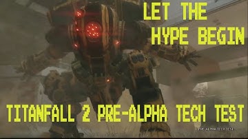 OFFICIAL TITANFALL 2 PRE-ALPHA TECH TEST GAMEPLAY-LET THE TITANS HIT THE FLOOR!!!