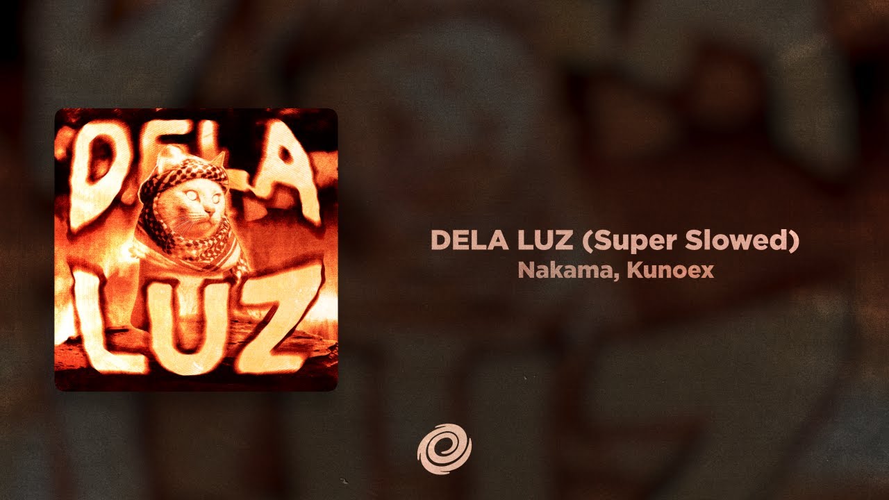 Nakama, Kunoex - DELA LUZ (Super Slowed)