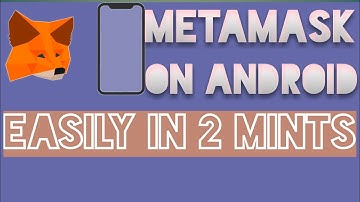 How to Download and Use Metamask  on Android Phone?