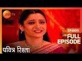 Rasika ने लगाया Archana पर इलज़ाम Ajit की शादी टूटने का | Pavitra Rishta | Full Ep. 11 | ZEE TV