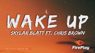 Skylar Blatt ft. Chris Brown - Wake Up (Lyrics)