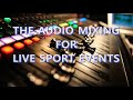 The audio mixing for live sport events