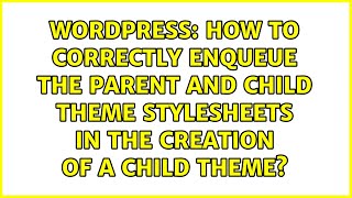How to correctly enqueue the parent and child theme stylesheets in the creation of a child theme?