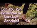 Can You Run Pain-Free in Barefoot Sandals?