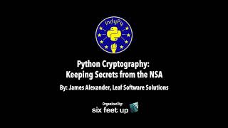 "Python Cryptography - Keeping Secrets from the NSA" by James Alexander