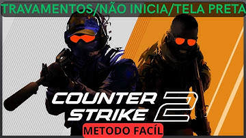 Counter Strike 2 - Travando/Tela Preta/ Não Inicia/Crash - Resolvido!
