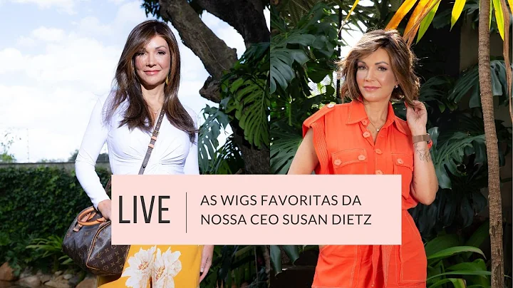 LIVE - AS WIGS FAVORITAS DA NOSSA CEO SUSAN DIETZ