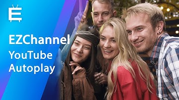 Save a boring party! Autoplay your YouTube playlist with EZChannel