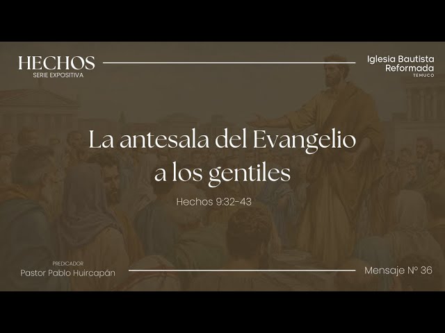 Serie Hechos N°36 - La antesala del evangelio de los gentiles - Hechos 9:32-43 | 11 de Enero de 2026