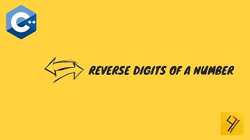C++ PROGRAMMING TUTORIAL FOR BEGINNERS | REVERSING DIGITS OF A NUMBER | USING WHILE LOOP