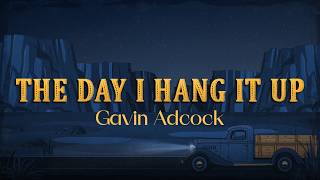 Gavin Adcock - The Day I Hang It Up (Lyrics)