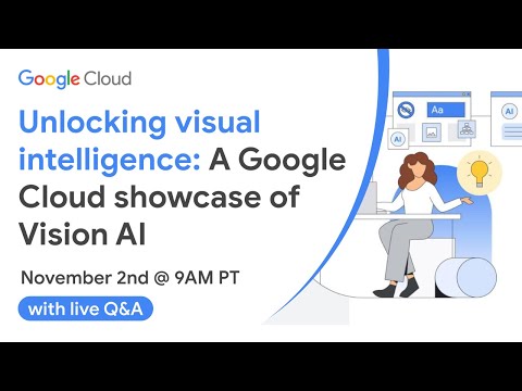 Unlocking visual intelligence: A Google Cloud showcase of Vision AI