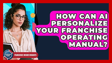 How Can AI Personalize Your Franchise Operating Manual? - Franchisee Insider Insights