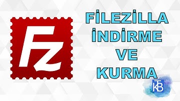 Filezilla Ftp Client programı nasıl indirilir, kurulur?