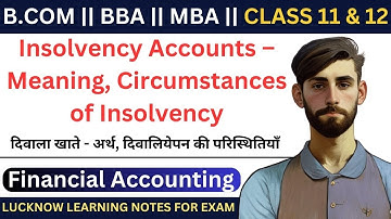 Insolvency Accounts – Meaning ||  Circumstances of Insolvency || Financial Accounting || #bcom