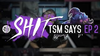 Shit TSM Says - Episode 2