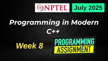 NPTEL Programming in Modern C++ WEEK 8 Programming Assignments | July 2025