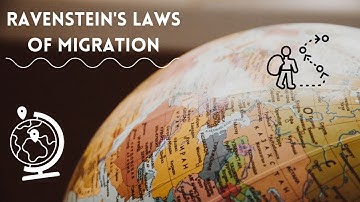 What are Ravenstein’s Laws of Migration? | AP Human Geography