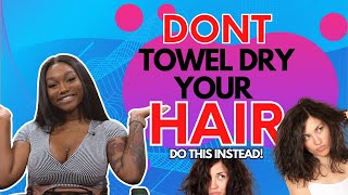 Why You Shouldn't Towel Dry Your Hair & What To Do Instead!