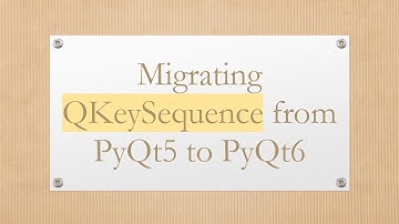 Migrating QKeySequence from PyQt5 to PyQt6
