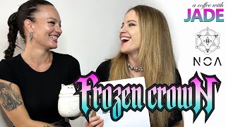 Frozen Crown - HOW TO MAKE A LIVING as a MUSICIAN - A Coffee with JADE and CAROL (NOA singer)