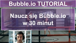 Naucz się Bubble.io w 30 minut - Learn Bubble.io in 30 Minutes | Bubble.io TUTORIAL