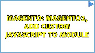 Magento: magento2, add custom javascript to module (2 Solutions!!) Profile