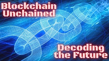 Blockchain Unchained: Decoding the Future