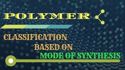 classification based on mode of polymerisation