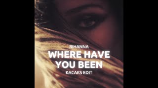 Where Have You Been (Kacaks Edit)