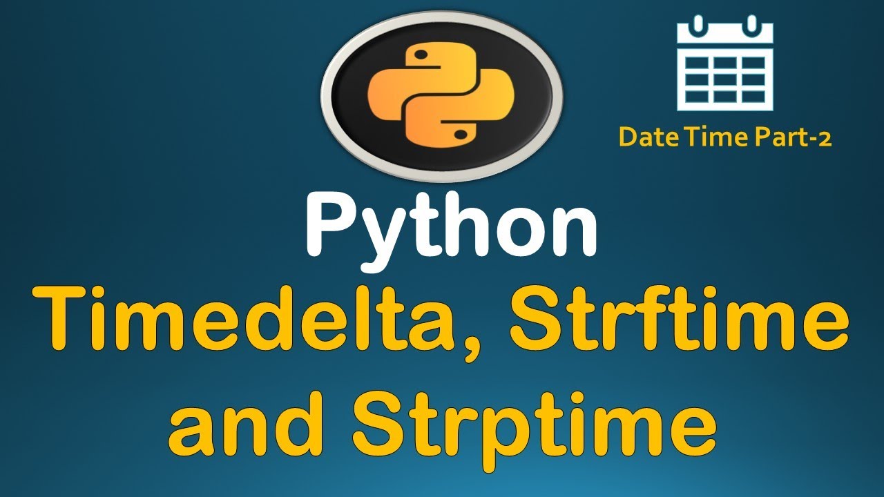 strftime  New  Python Datetime Tutorial  Part - 2 (TimeDelta, Strptime and Strftime) #35