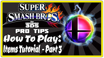 Super Smash Bros For 3DS Pro-Tips: How To Play - Items Tutorial! [Part 3 of 3]