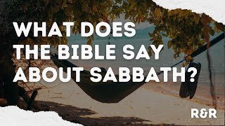 What does the Bible say about Sabbath? | R&R | Week 1