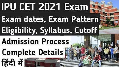 IPUCET 2021 Exam Dates, Eligibility, Registration, Pattern, Syllabus, Cut off | GGSIPU Admission