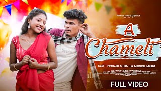 A CHAMELI | New Santali Full Video 2025 | Prakash Murmu & Marjina Mardi | Mahenta & Namita