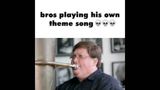 bros playing his own theme song... 💀💀