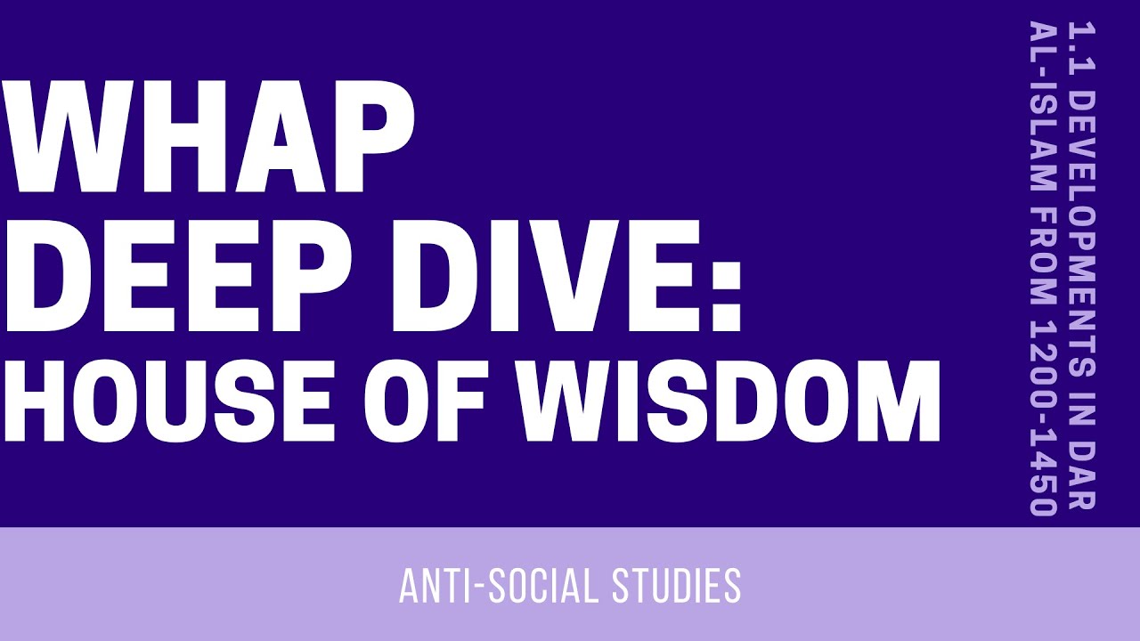 AP World History (WHAP) 1.2 Deep Dive: Baghdad's House of Wisdom