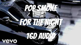 Pop Smoke - For The Night (16D AUDIO) ft. Lil Baby, DaBaby