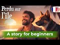 BEGIN TO UNDERSTAND French with a Simple Story (A2-B1)