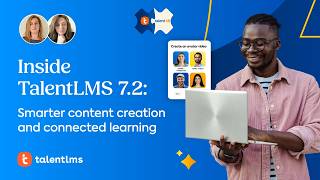 Inside TalentLMS 7.2: Smarter content creation and connected learning
